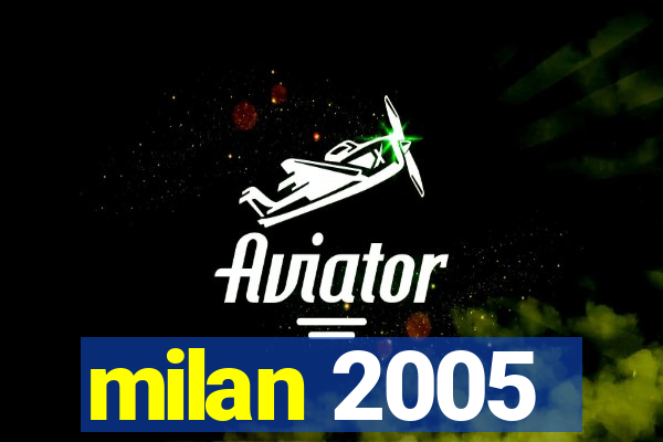 milan 2005